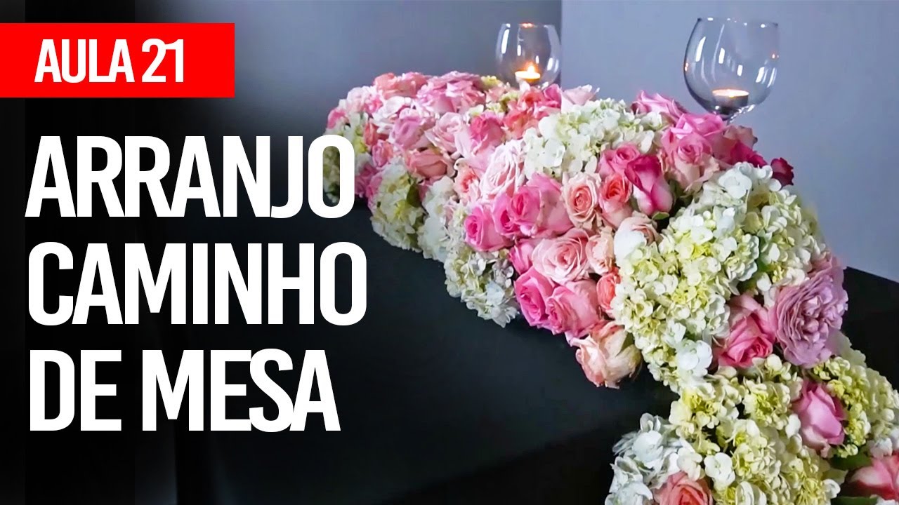 COMO FAZER ARRANJO CAMINHO DE MESA - CURSO COMPLETO DE FLORISTA - AULA 21