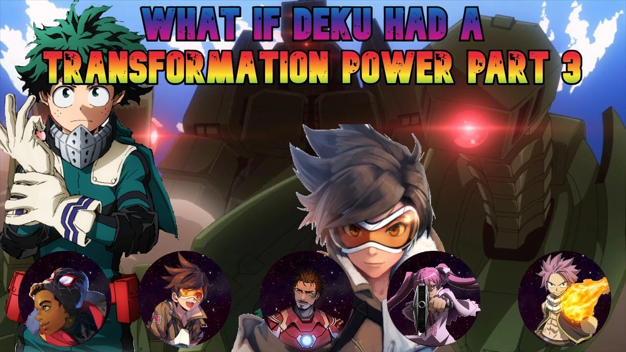What  If Izuku Had A Transformation Power Part 3
