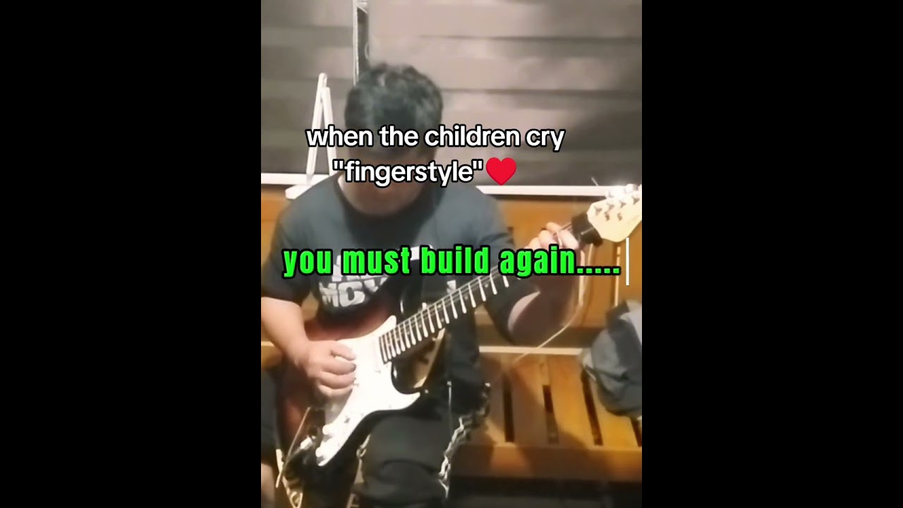 When the children cry-fingerstyle full