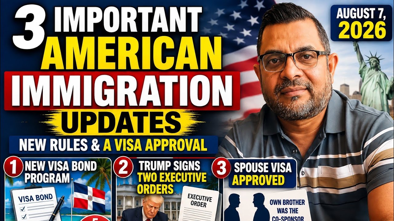 3 Important American Immigration Updates &mdash; New Rules & a Visa Approval | August 7, 2026
