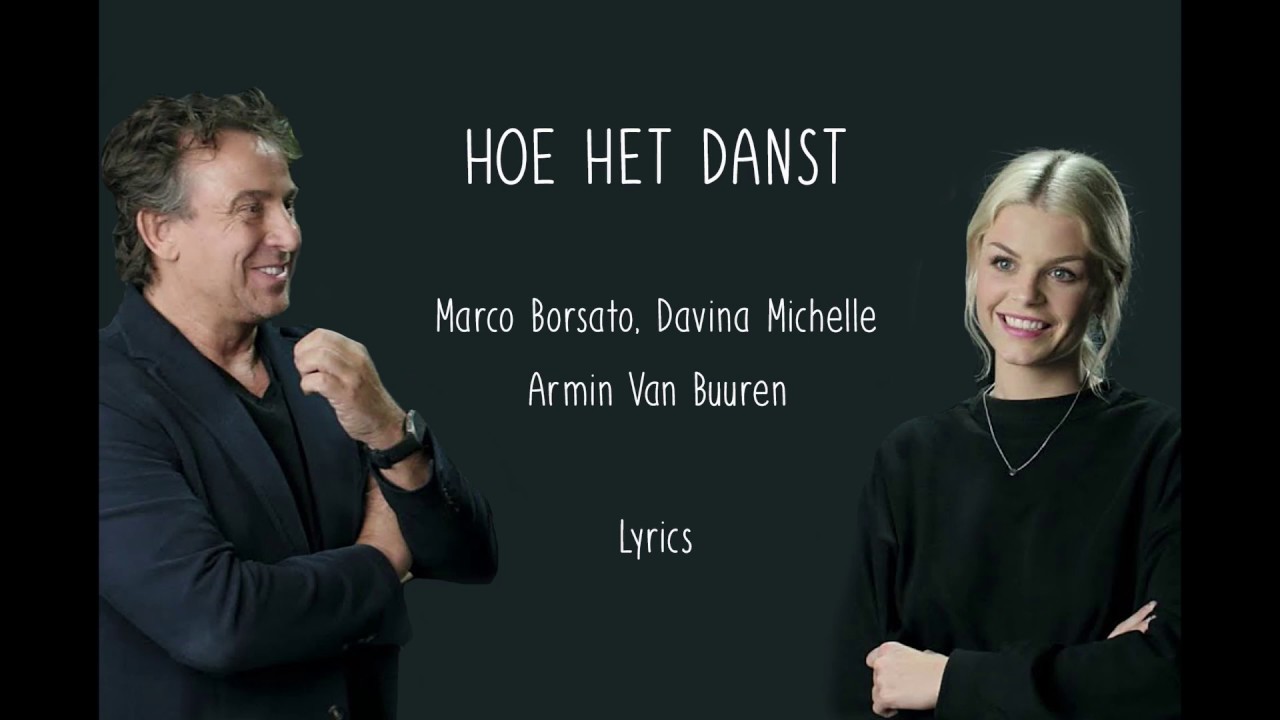 Hoe het danst - Marco Borsato, Armin van Buuren, Davina Michelle - Lyrics