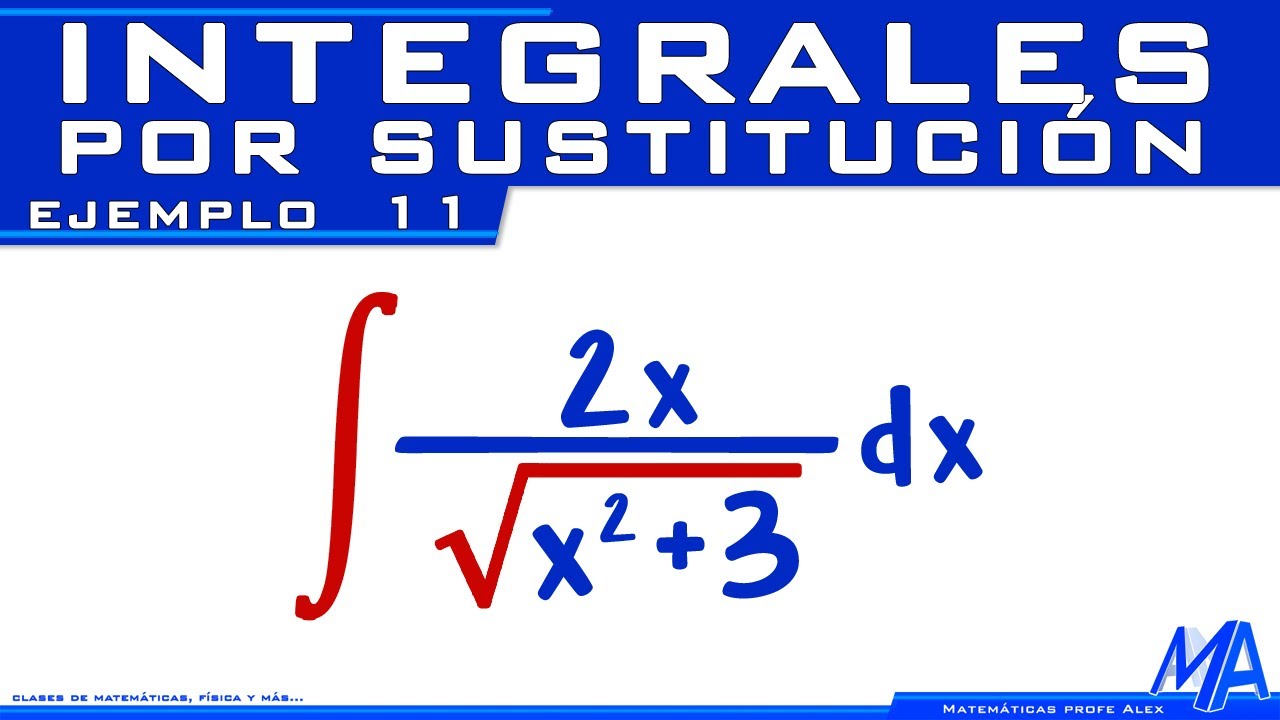 Integral de una raíz | Integrales por Sustitución - Cambio de variable | Ejemplo 11
