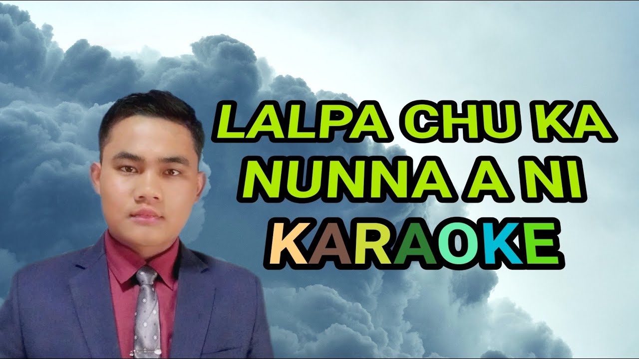 Lalpa chu ka nunna a ni (Karaoke)