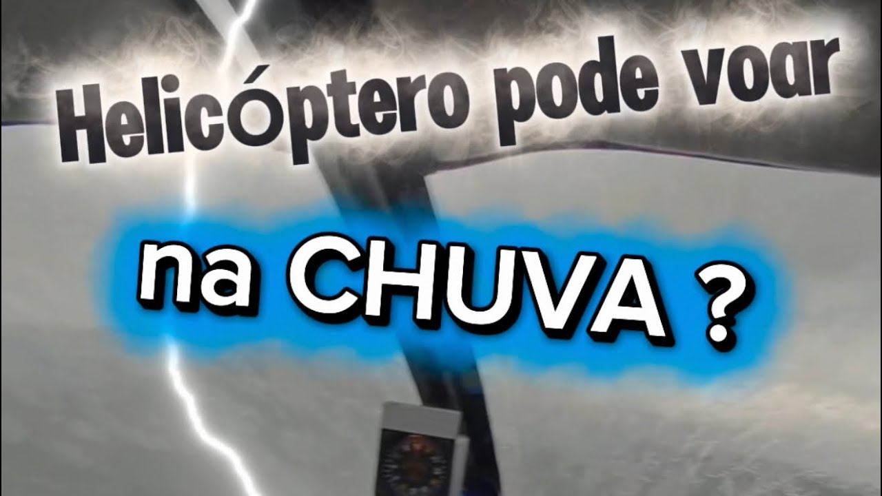 Helicóptero pode voar na chuva?