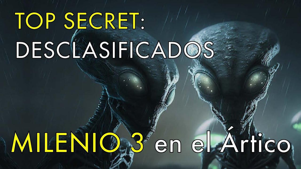 Encuentros Ovnis Desclasificados - Milenio 3 en el Ártico