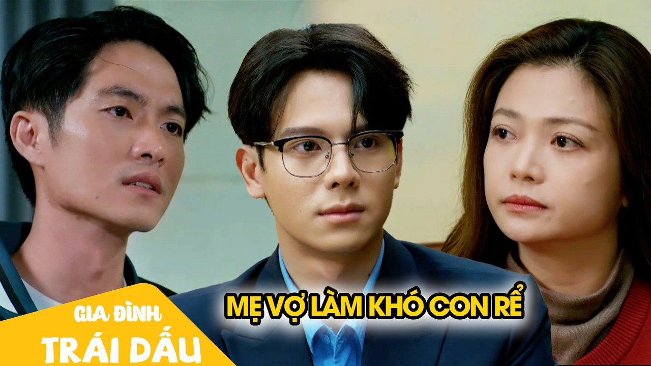 Lần đầu ra mắt, Tuấn cứng họng khi bị mẹ vợ và anh vợ bắt bẻ | Gia Đình Trái Dấu Tập 31