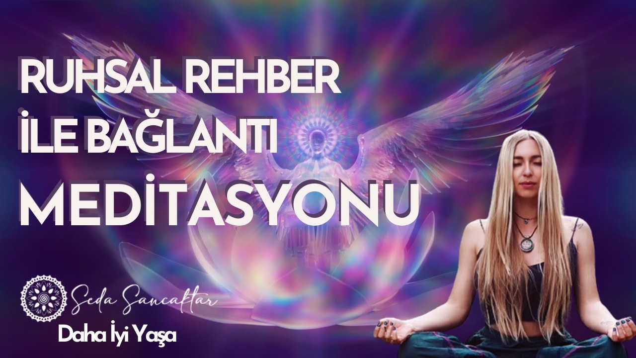 Ruhsal Rehber ile Bağlantı Meditasyonu - Seda Sancaktar