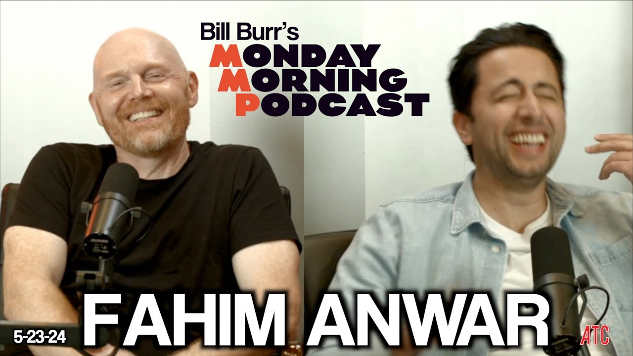 Thursday Afternoon Monday Morning Podcast 5-23-24 w. Fahim Anwar | Bill Burr
