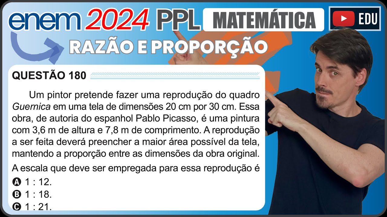 [ENEM 2024 PPL] 180 📘 RAZÃO E PROPORÇÃO Um pintor pretende fazer uma reprodução do quadro Guernica
