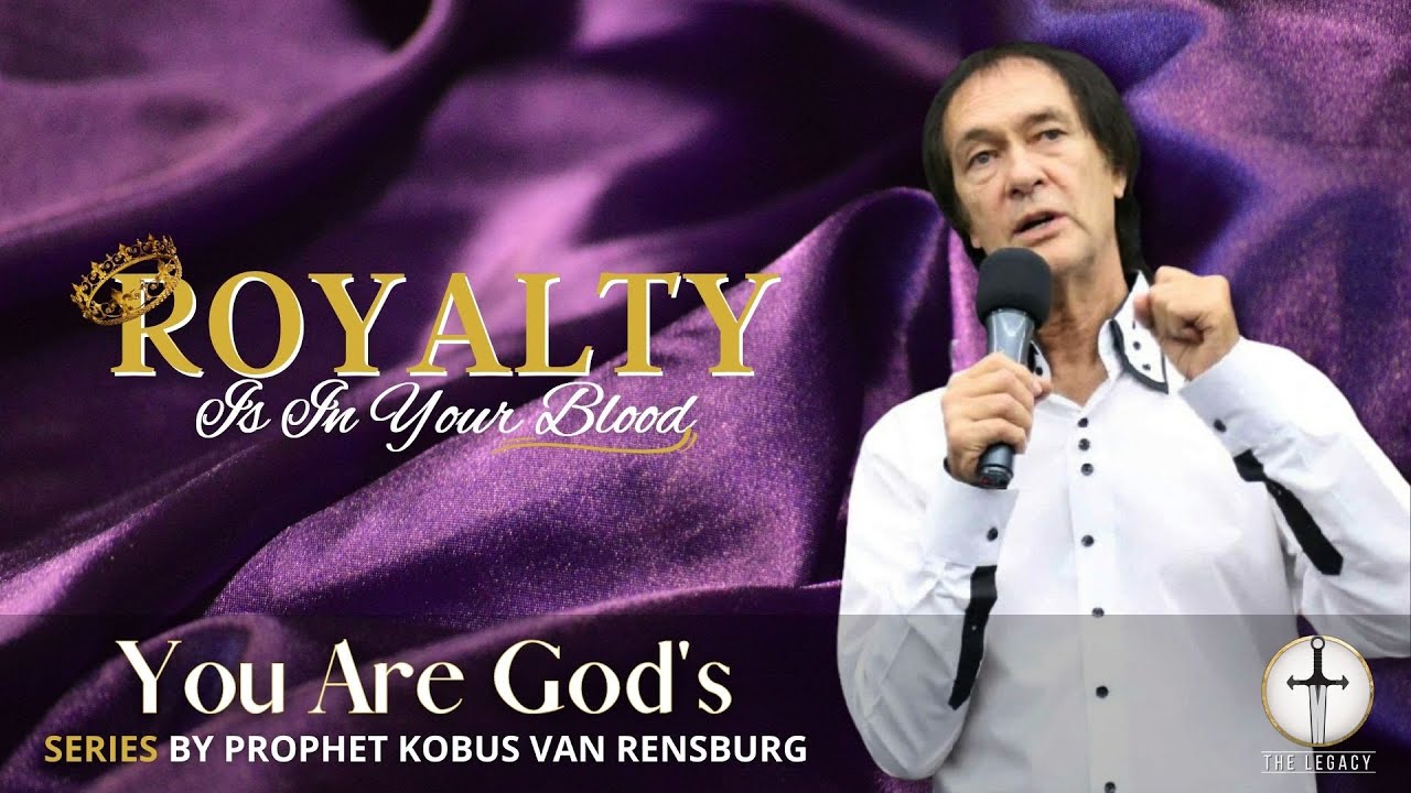 Royalty is in Your Blood | Prophet Kobus van Rensburg