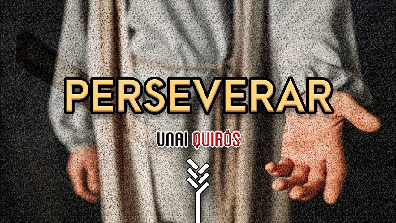 PERSEVERAR | Unai Quir&oacute;s