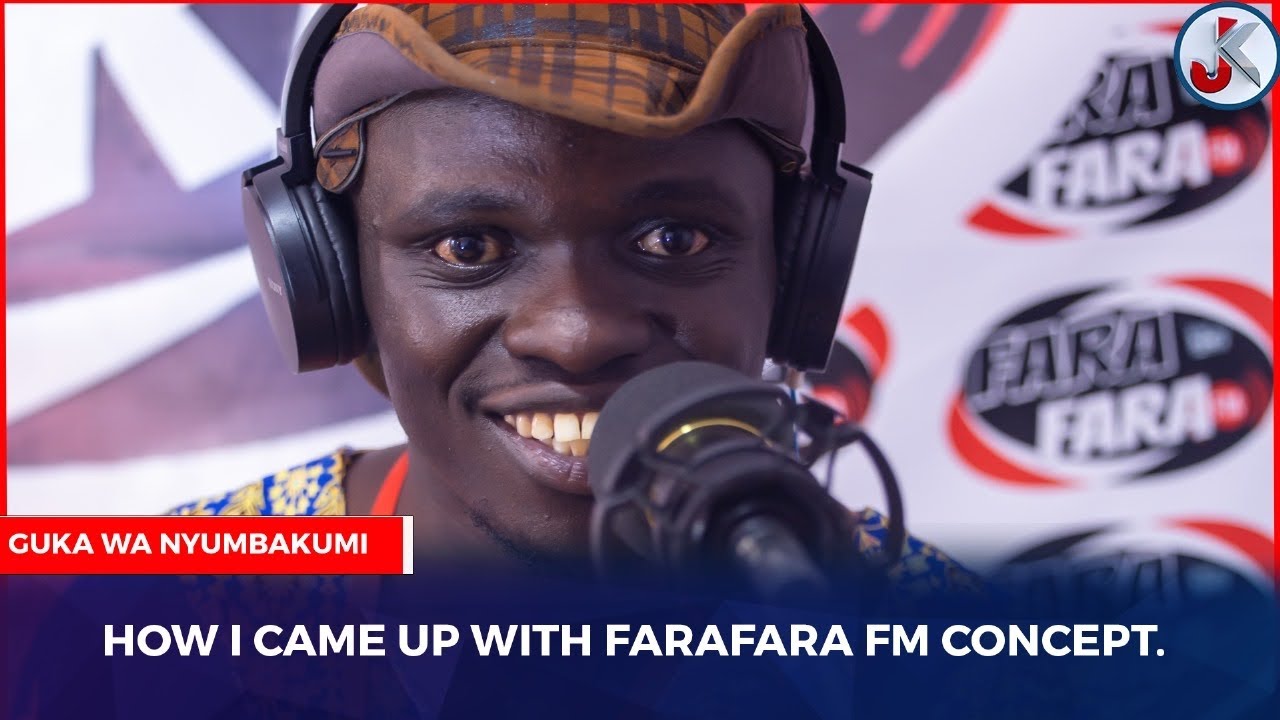 HOW I CAME UP WITH FARAFARA FM CONCEPT- GUKA WA NYUMBAKUMI