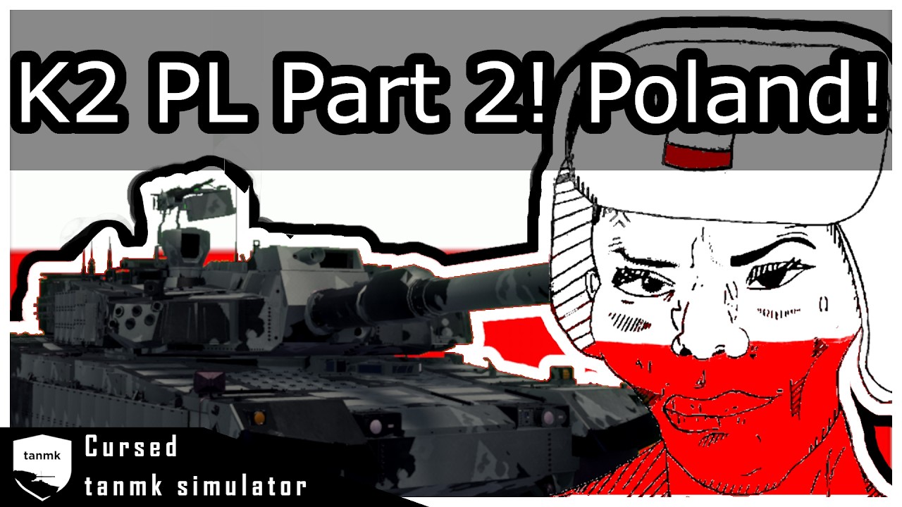 K2 PL with Friends Best ( Part 2 Poland Gurroooooommmm )| Cursed tanmk simulator