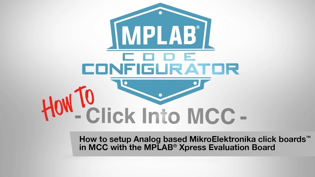 How To Click Into MCC Tutorial #5 - How to Setup Analog-Based MikroElektronika click boards&trade; in MCC