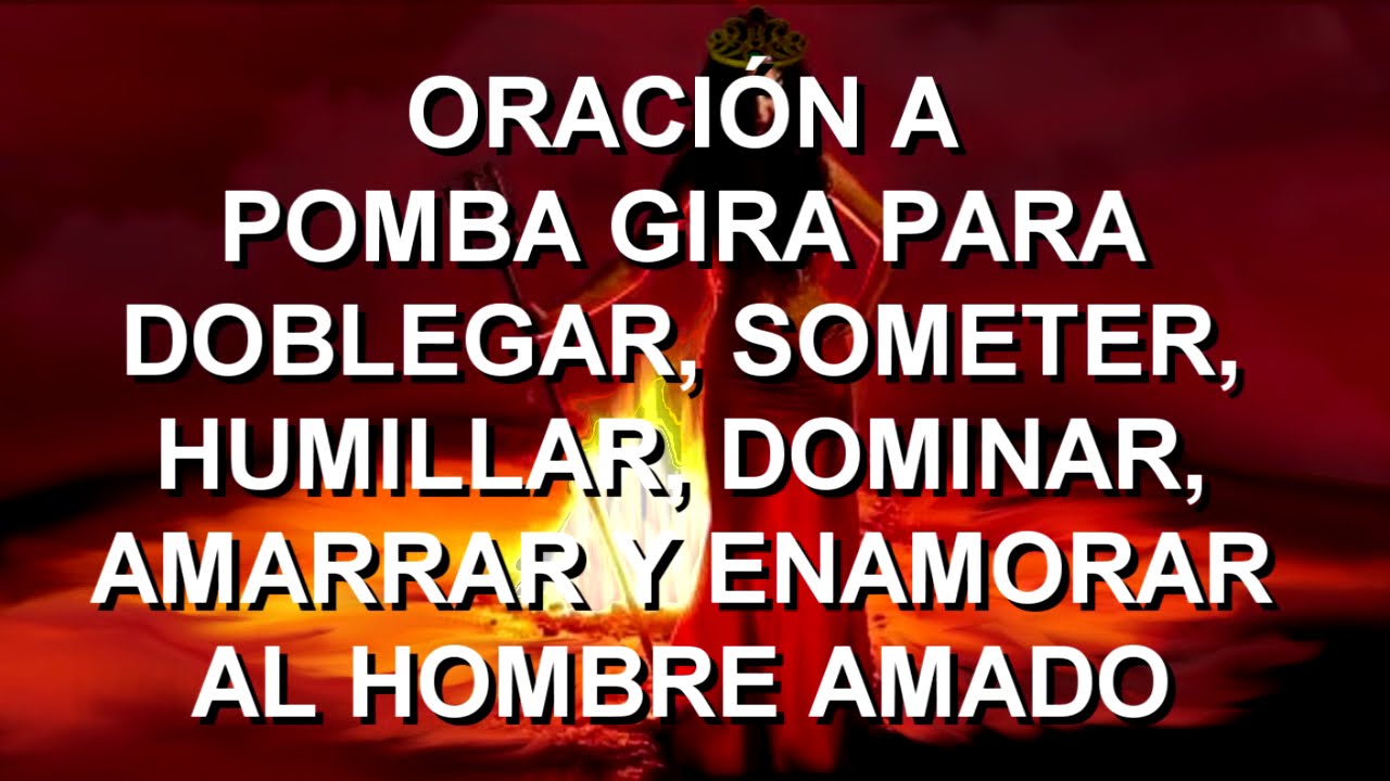 ORACI&Oacute;N ⛓️ A POMBA GIRA 🌹 PARA SOMETER, HUMILLAR, DOMINAR, AMARRAR Y ENAMORAR AL HOMBRE AMADO
