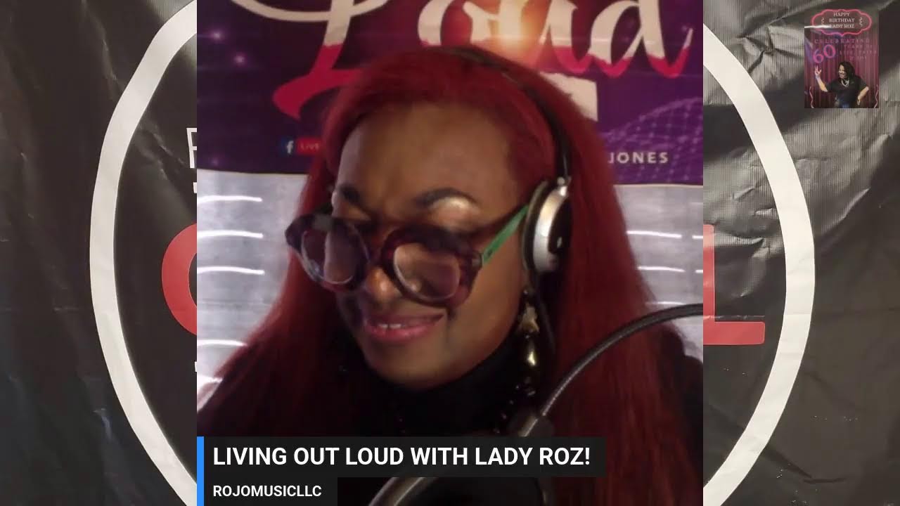 LIVING OUT LOUD WITH LADY ROZZZZ!!!!!