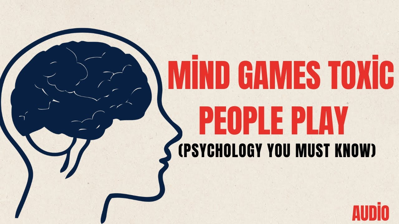 Mind Games Toxic People Play (Psychology You MUST Know)