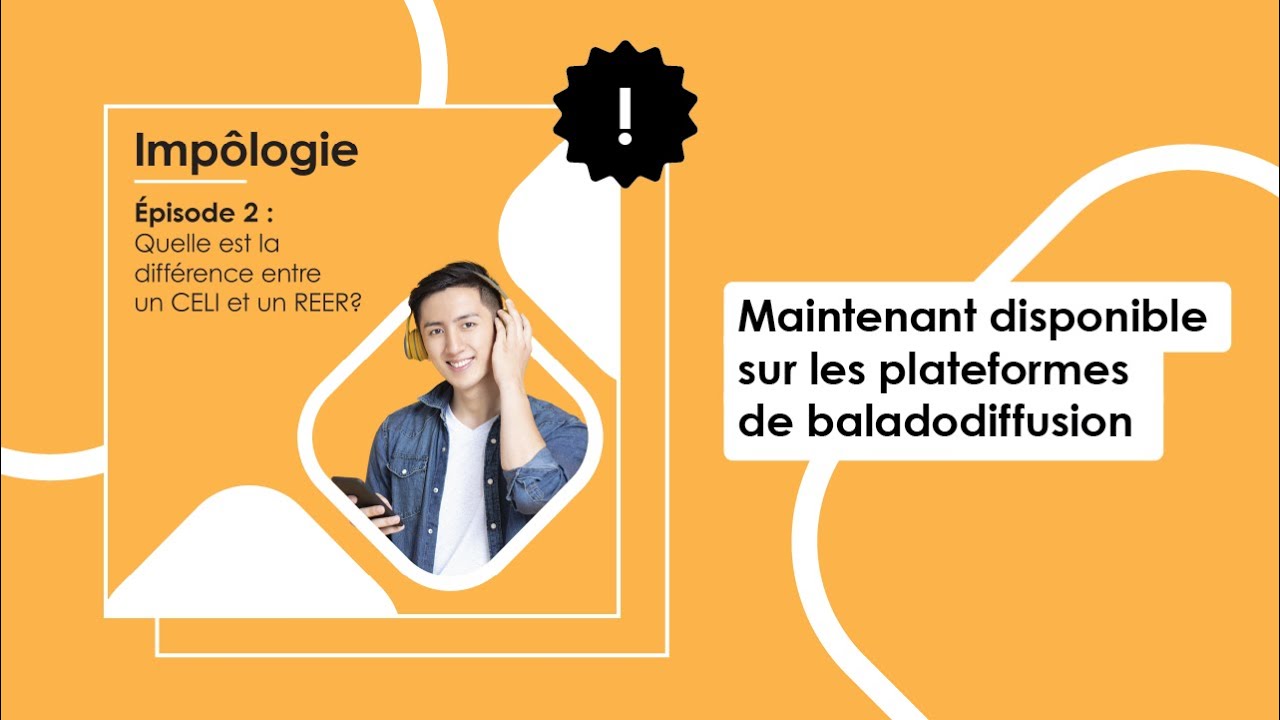 Impôlogie – Épisode 2 : Quelle est la différence entre un CELI et un REER?