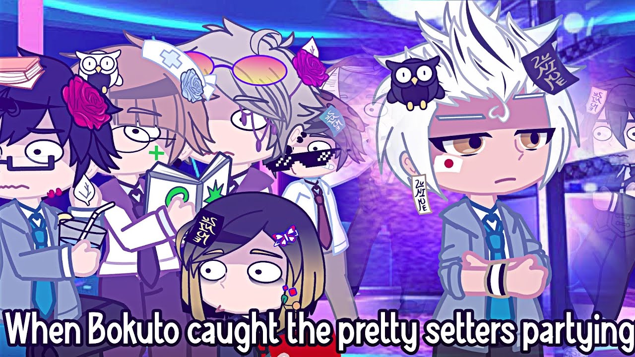 When Bokuto caught the pretty setters partying: [] Ft: Bokuto's Captain mode [] Haikyuu!! GC skit