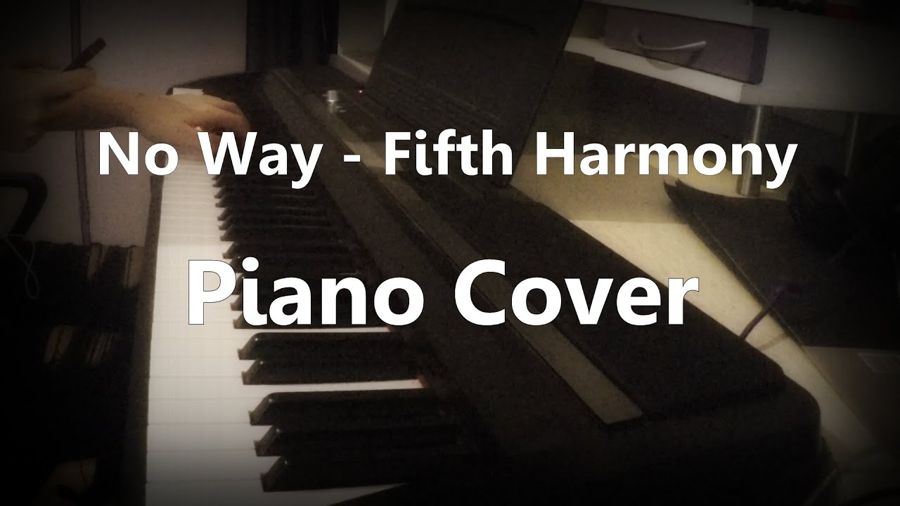 No Way - Fifth Harmony - Piano Cover