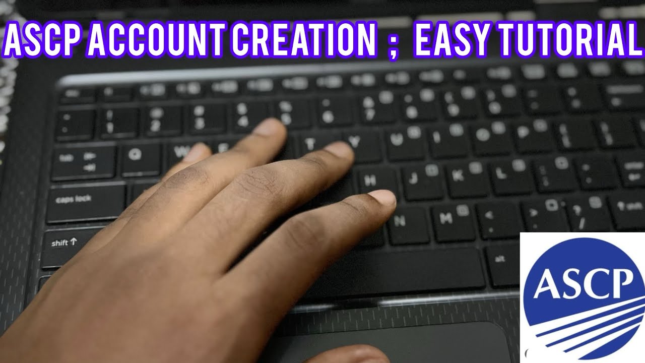 ASCP ACCOUNT CREATION 101: A Quick and Easy Tutorial.