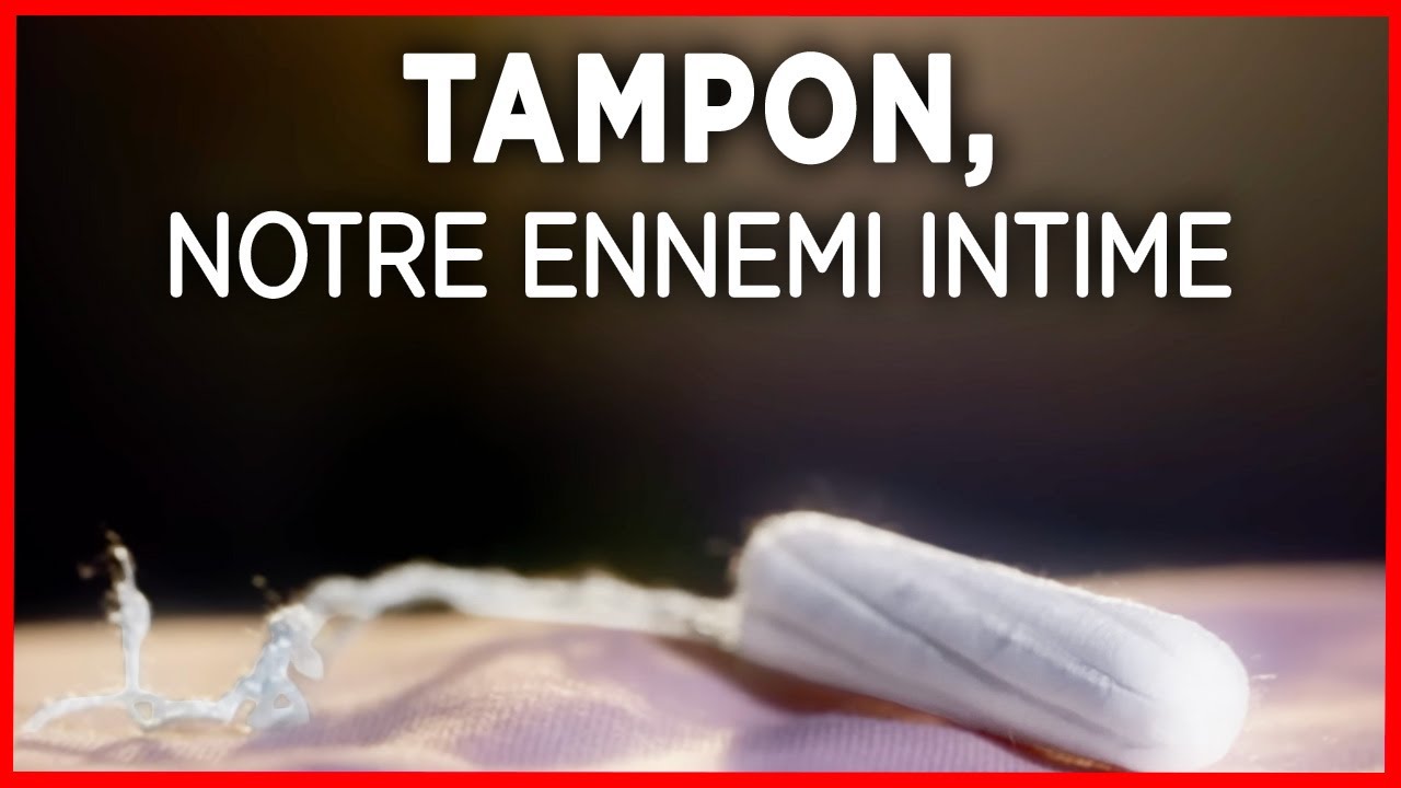 Tampon, notre ennemi intime - Enqu&ecirc;te - Documentaire complet