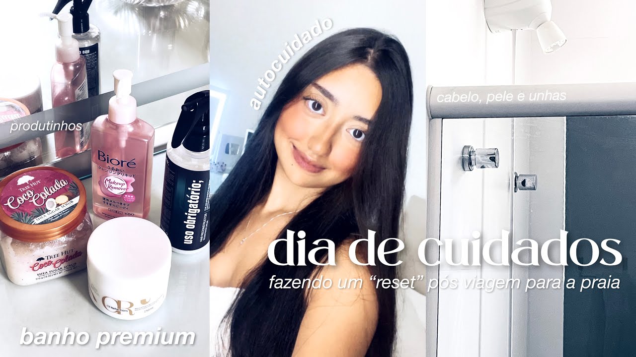 dia de cuidados: banho premium, reset pós praia, skin care, unhas e cuidados com o cabelo