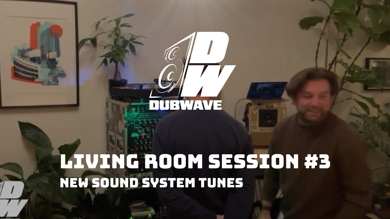 Living Room Session 3: New sound system heavyweight stepper tunes - Dubwave