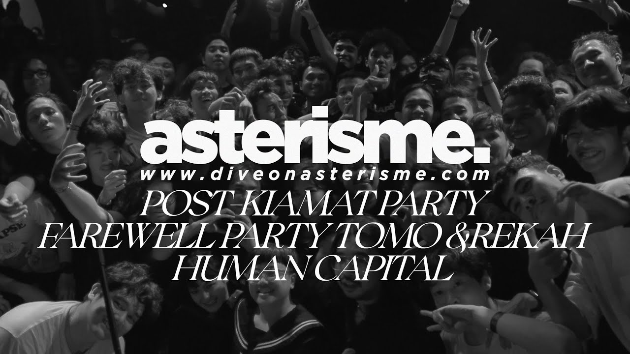 asterisme live || Post-Kiamat Party (Season Finale) with Human Capital  // Rekah Dalam 2 Babak