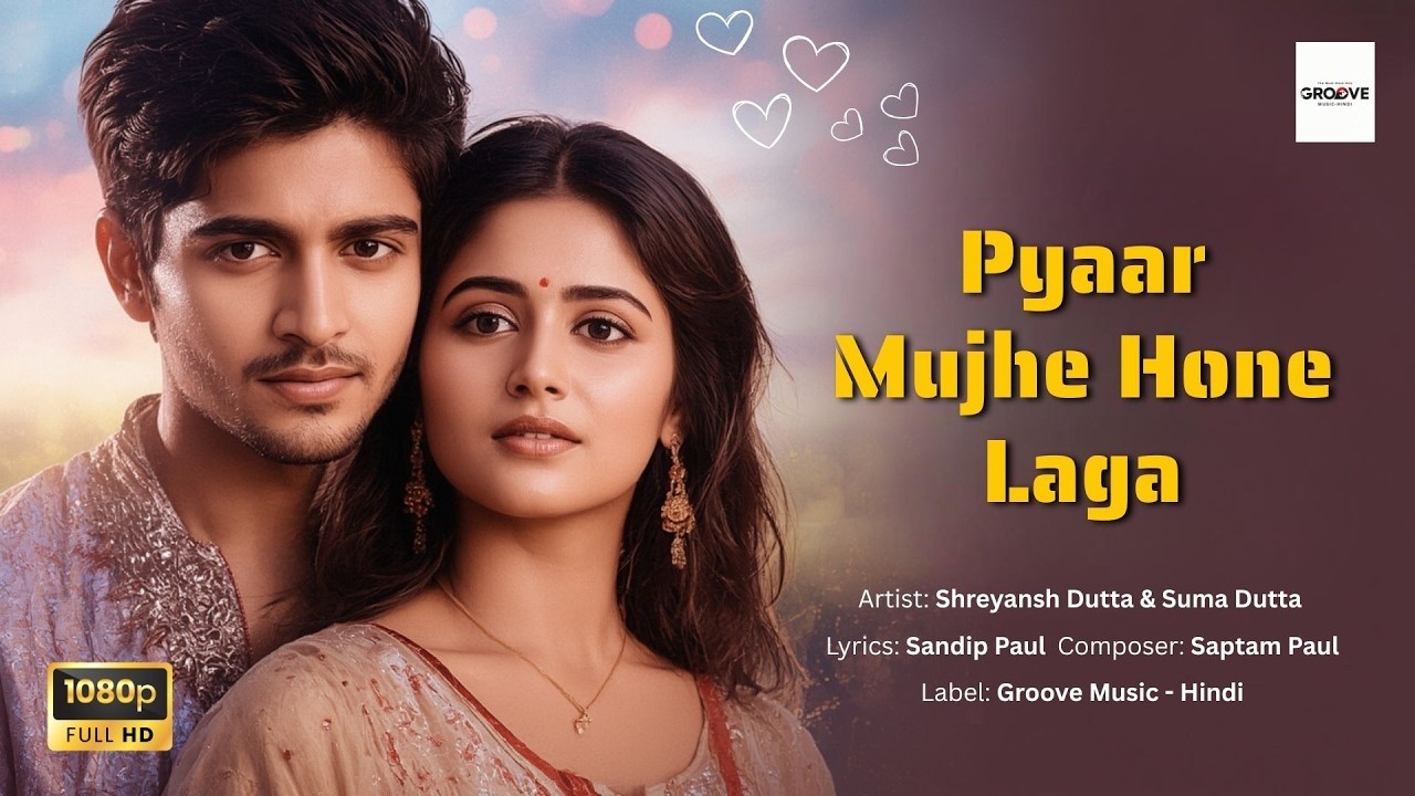 🎵Pyaar Mujhe Hone Laga | Bollywood Romantic Song 2025 | Groove Music Hindi Presents🎵