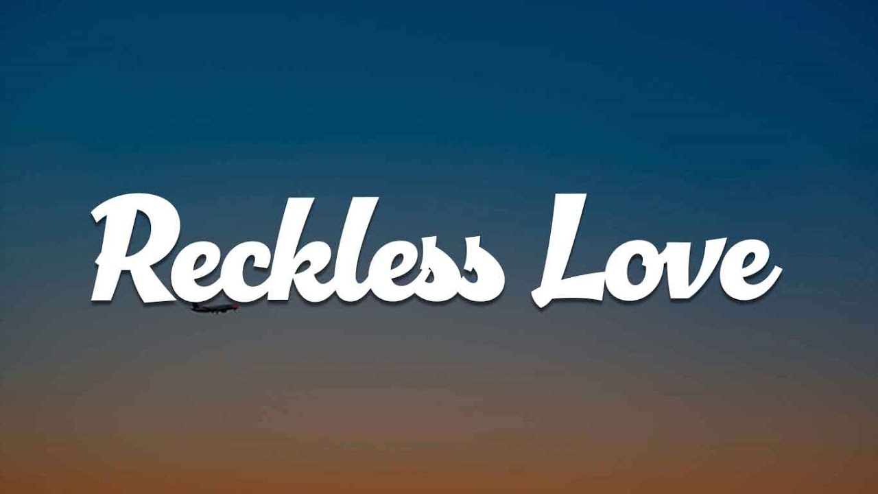 Reckless Love (Lyric) - Cory Asbury, Melissa Helser, Elyssa Figueroa