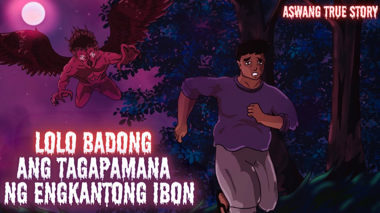 LOLO BADONG ANG TAGAPAGMANA NG ENGKANTONG IBON (Aswang True Story)