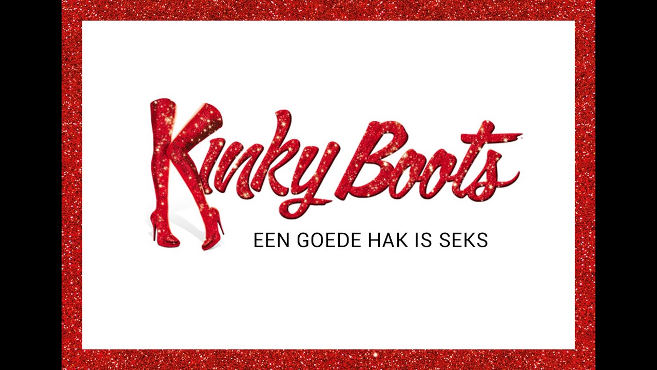 Kinky Boots - Een goede hak is seks  | Sex is in the heel (Dutch cast)