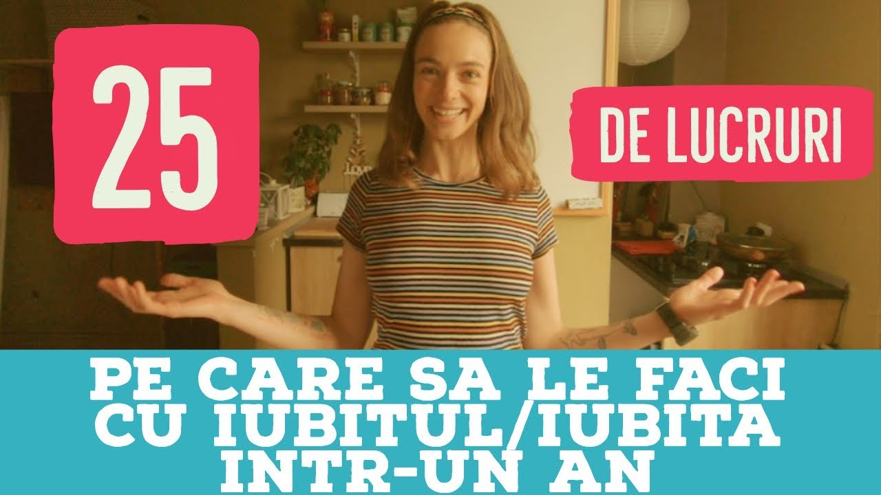 25 de lucruri pe care sa le faci cu iubita/iubitul intr-un an