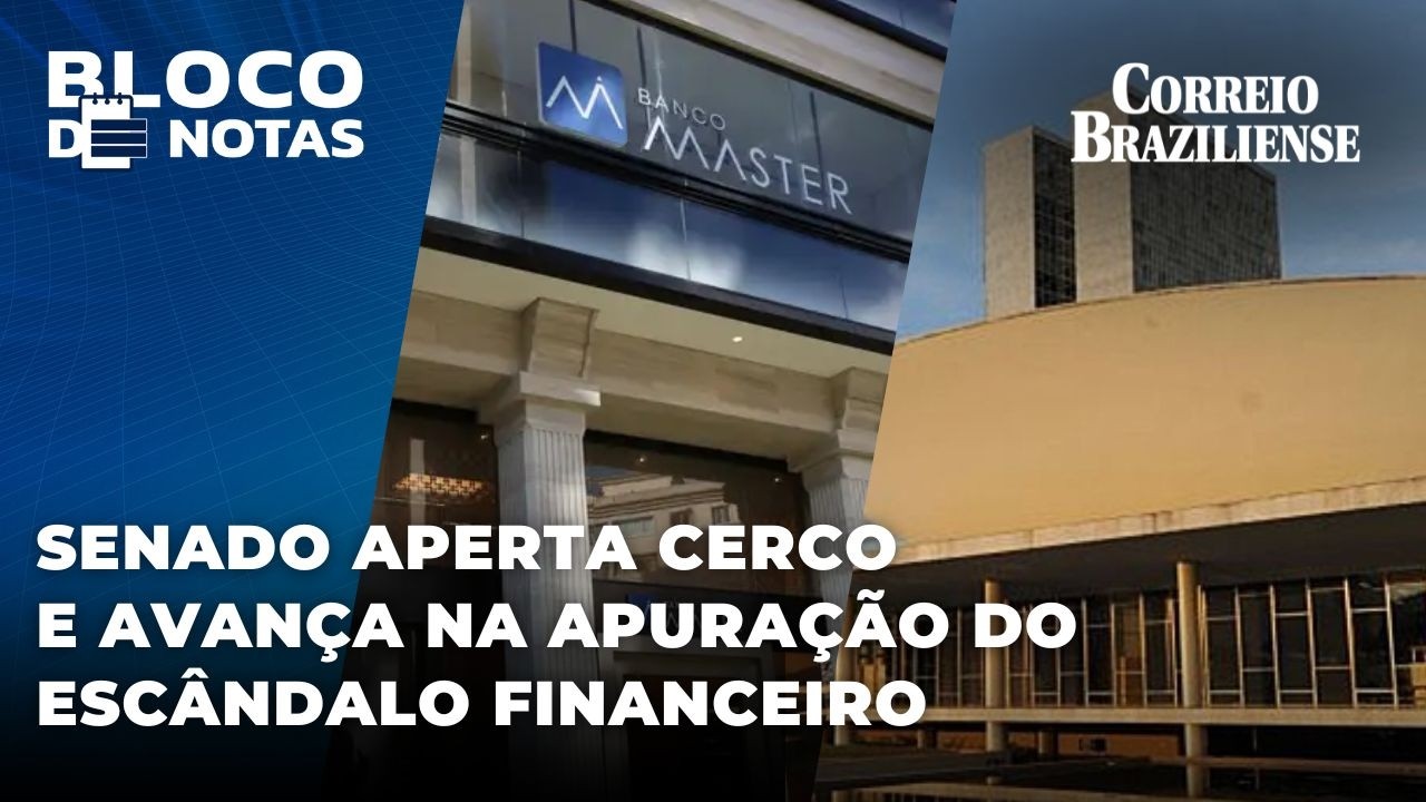 SENADO APERTA CERCO E AVANÇA NA APURAÇÃO DO ESCÂNDALO FINANCEIRO