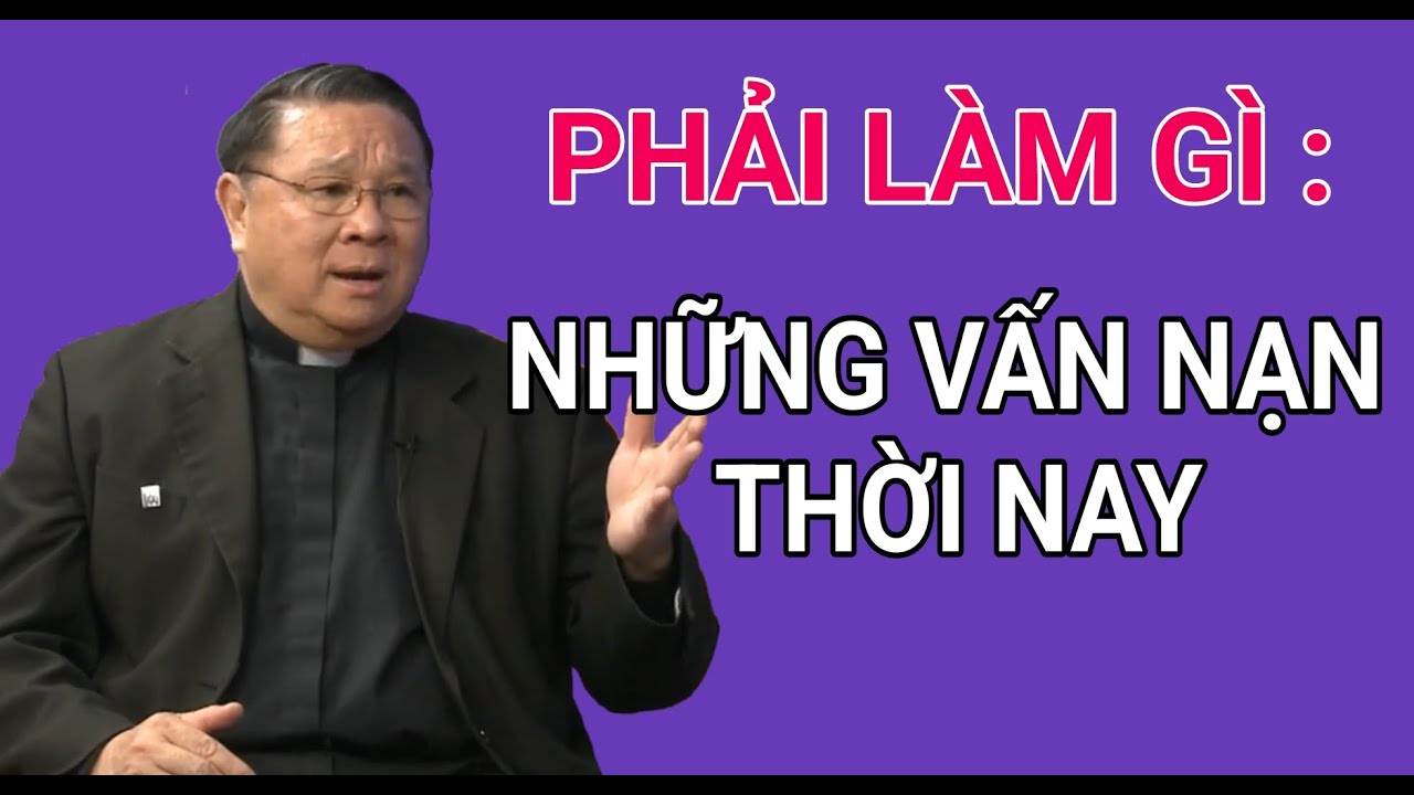 ĐỐI DIỆN VỚI NHỮNG VẤN NẠ THỜI NAY PHẢI LÀM GÌ| CHA NGUYỄN KHẮC HY GIẢI ĐÁP
