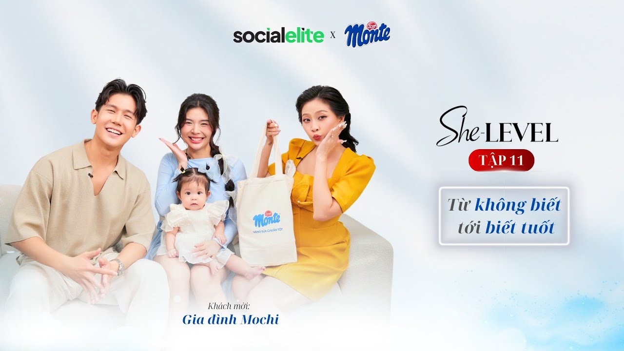 [Tập 10] Từ Kh&ocirc;ng Biết Tới Biết Tuốt | Kh&aacute;ch mời: Gia đ&igrave;nh Mochi | She-LEVEL