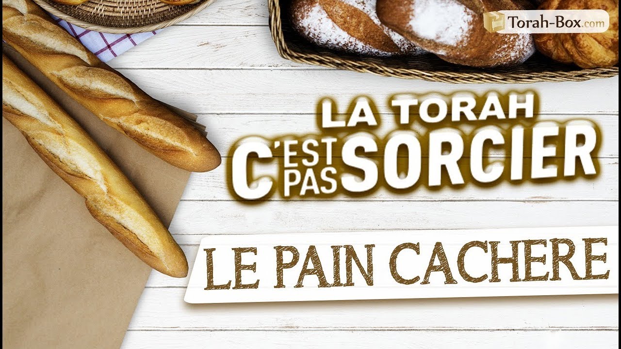 La Torah, c'est pas sorcier : LE PAIN CACHERE