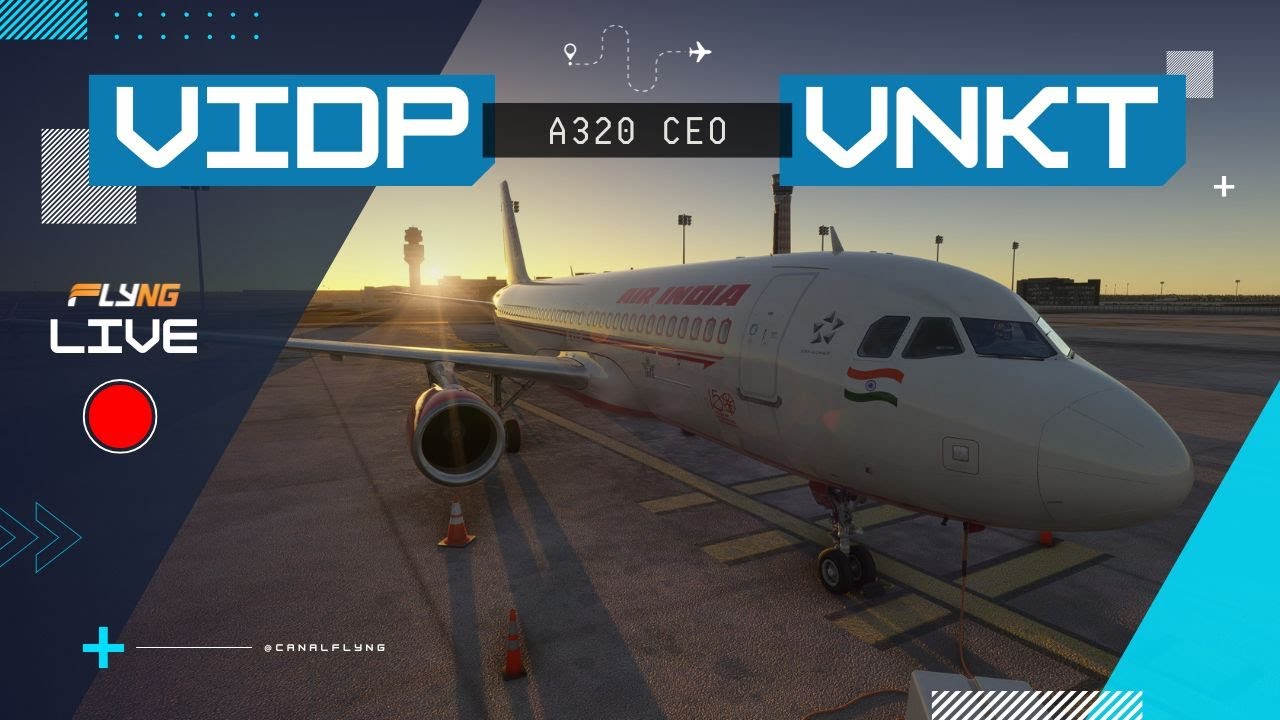 🔴Airbus A320 Fenix | FS 2024 | IVAO | VIDP ➝ VNKT