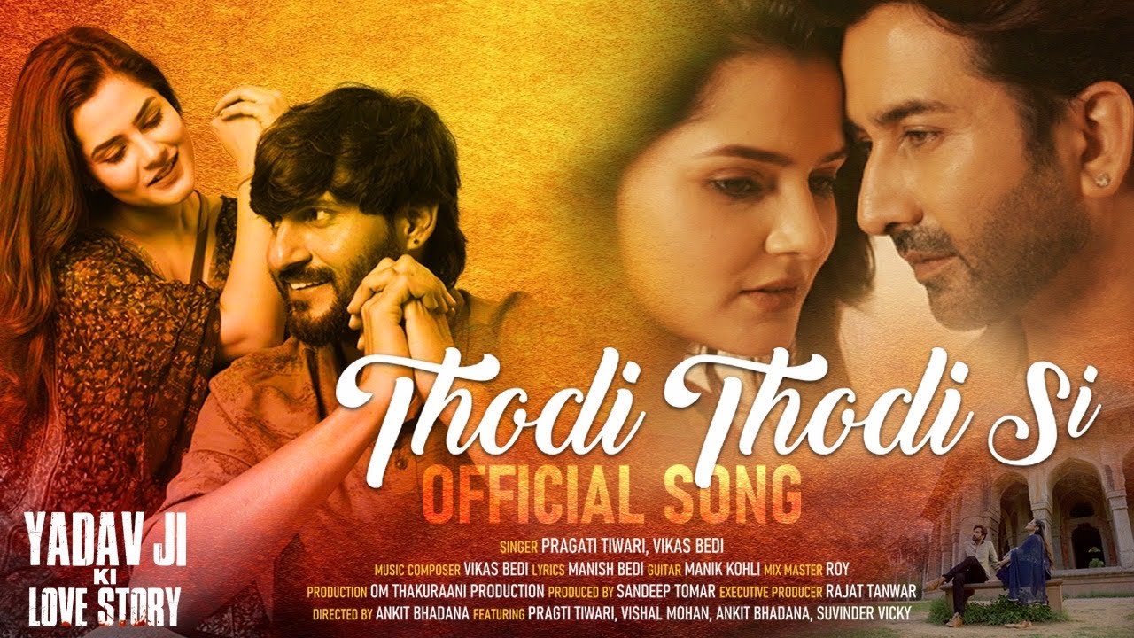 Thodi Thodi Si, Yadav Ji Ki Love Story, Pragati Tiwari, Vishal Mohan, Ankit Bhadana, Suvinder vicky