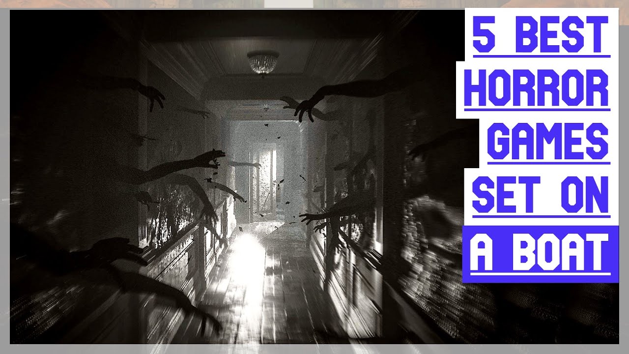 5 Best Horror Games Set On A Boat - 2023