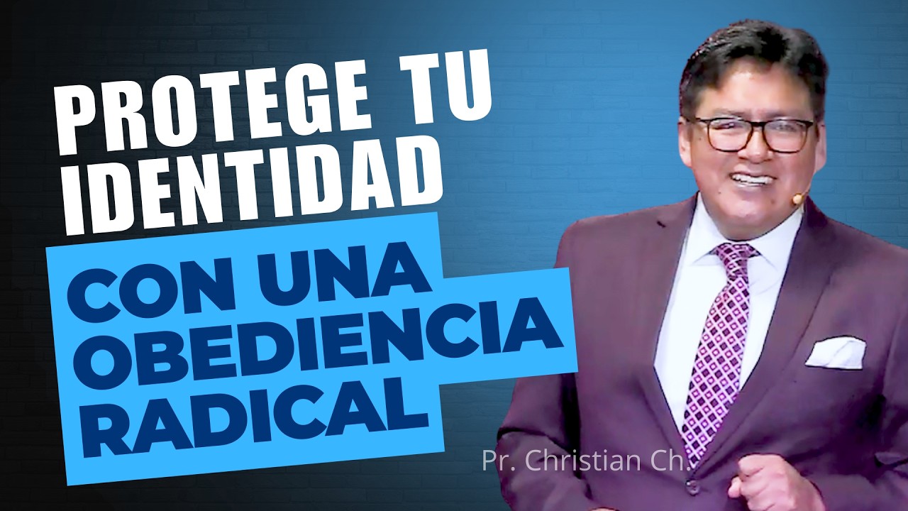 🔵 PROTEGE TU IDENTIDAD CON UNA OBEDIENCIA RADICAL | Pastor Christian Chicaiza | Prédicas Cristianas