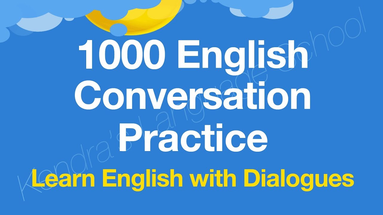 1000 English Conversation Practice - Learn English with dialogues