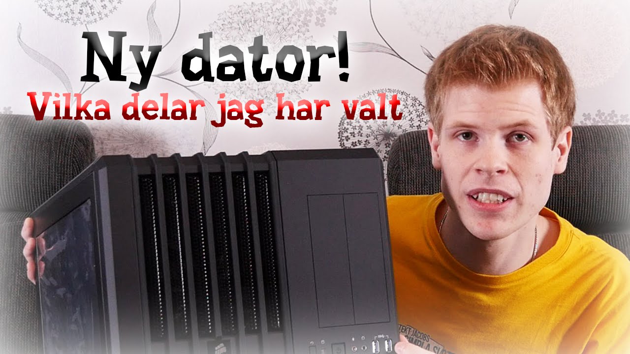 Ny dator! - Vilka delar jag valt och varför!