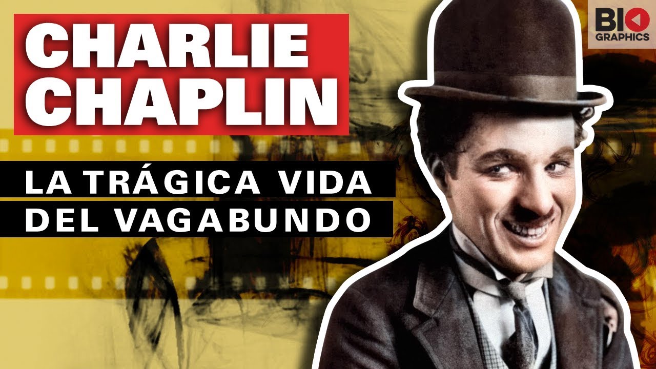 Charlie Chaplin: La trágica vida del Pequeño Vagabundo