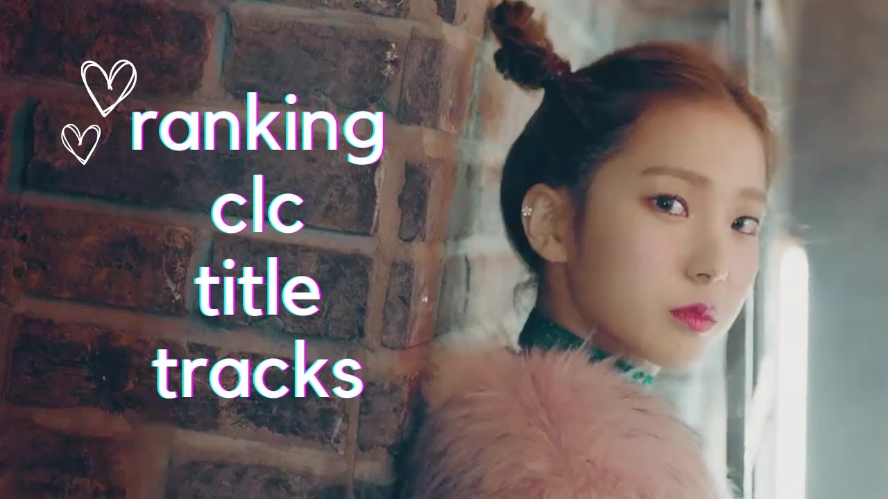 ⭐🌸 ranking clc title tracks 🌸⭐
