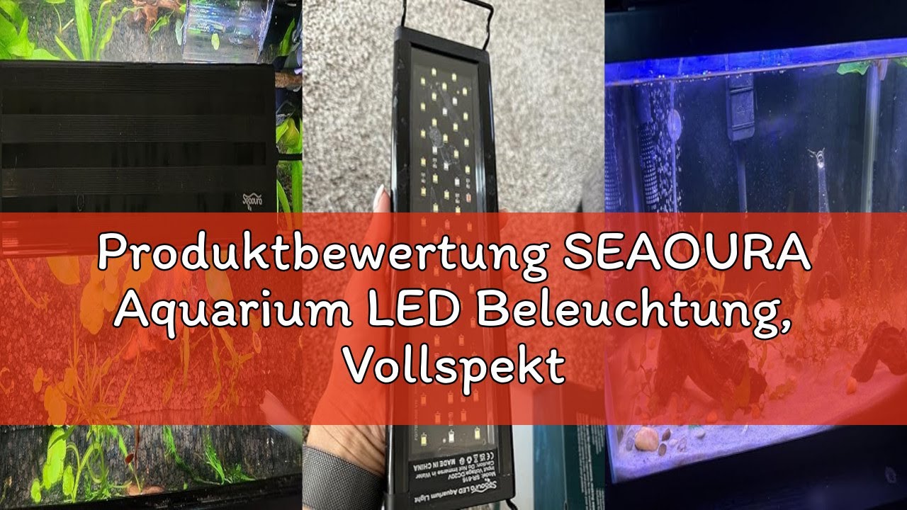 Produktbewertung SEAOURA Aquarium LED Beleuchtung, Vollspektrum Aquarium Licht mit Timer Auto Ein/Au
