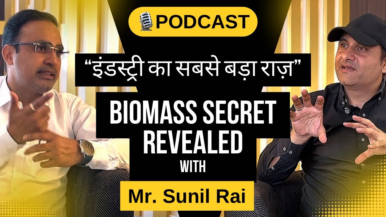 Expert Talk: Sunil Rai Sir Breaks Down the Biomass Industry | Podcast