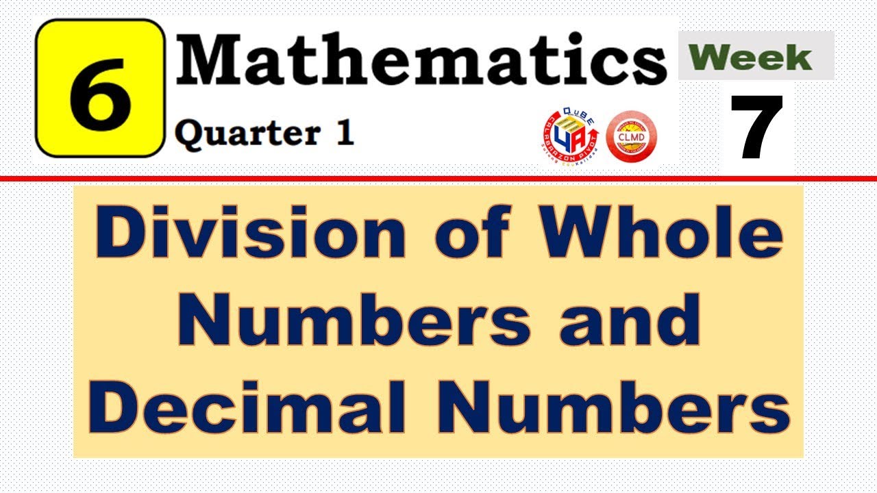MATH 6 QUARTER 1 WEEK 7 Lesson 1 || DIVISION OF WHOLE NUMBERS AND DECIMAL NUMBERS