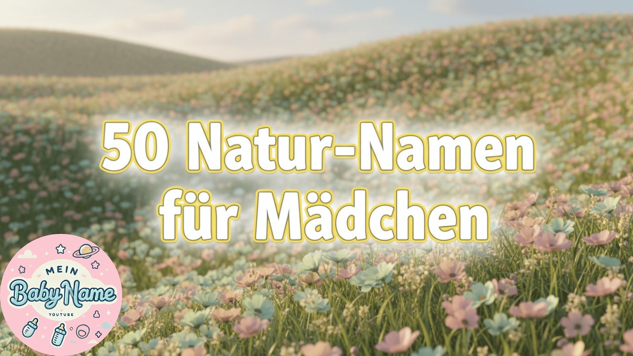 Diese 50 Natur Namen verzaubern jede Tochter! | Wundersch&ouml;ne M&auml;dchennamen 2025